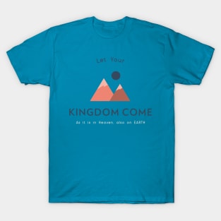 Let Your Kingdom Come T-Shirt